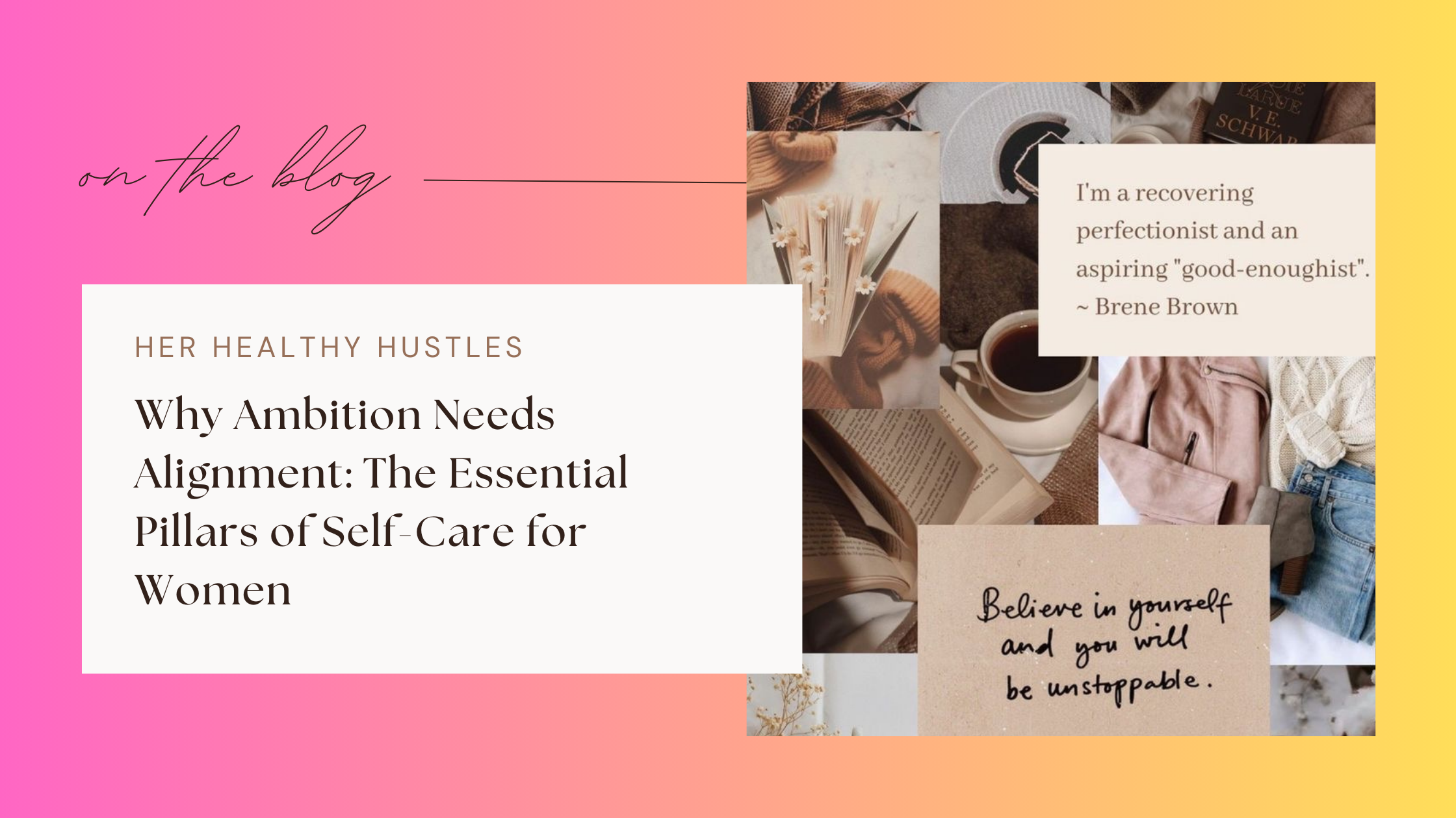 Why Ambition Needs Alignment: The Essential Pillars of Self-Care for Women